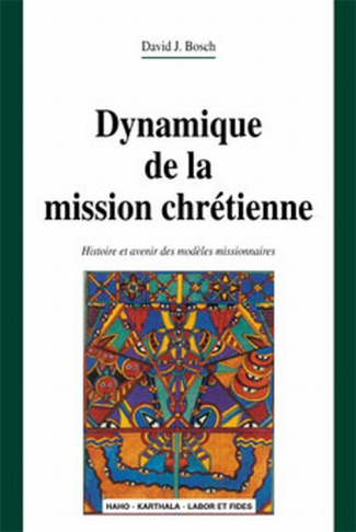 bosch-david-chenu-bruno-aubert-jean-marie-zo-dynamique-de-la-mission-chretienne-histoire-et-avenir-des-modeles-missionnaires_0