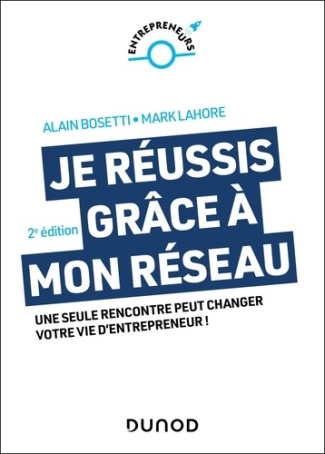 bosetti-alain-lahore-mark-je-reussis-grace-a-mon-reseau-2e-ed-une-seule-rencontre-peut-changer-votre-vie-d-entrepreneur_0