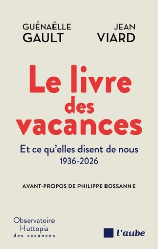 bossanne-philippe-gault-guenaelle-viard-jean-le-livre-des-vacances-et-ce-qu-elles-disent-de-nous_0