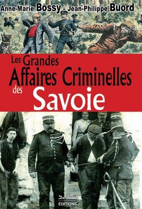 bossy-anne-marie-buord-jean-philippe-les-grandes-affaires-criminelles-des-savoies_0