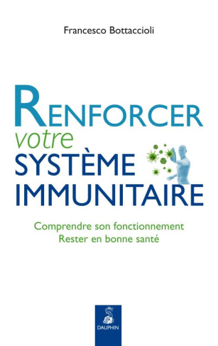 bottaccioli-francesco-3b-seyfried-alain-renforcer-votre-systeme-immunitaire-comprendre-son-fonctionnement-rester-en-bonne-sante_0