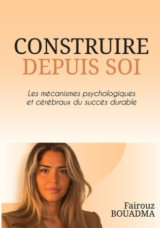 bouadma-fairouz-construire-depuis-soi-les-mecanismes-psychologiques-et-cerebraux-du-succes-durable_0
