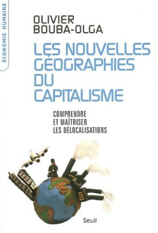bouba-olga-olivier-les-nouvelles-geographies-du-capitalisme-comprendre-et-maitriser-les-delocalisations_0