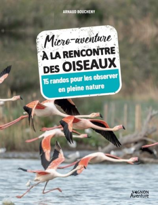 boucheny-arnaud-micro-aventure-a-la-rencontre-des-oiseaux-15-randos-pour-les-observer-en-pleine-nature_0