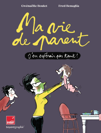 boulet-gwenaelle-benaglia-fred-ma-vie-de-parent-j-en-esperais-pas-tant_0