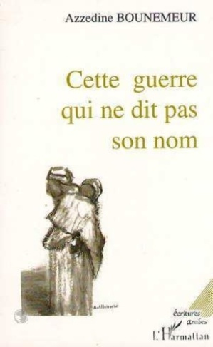 bounemeur-azzedine-cette-guerre-qui-ne-dit-pas-son-nom_0