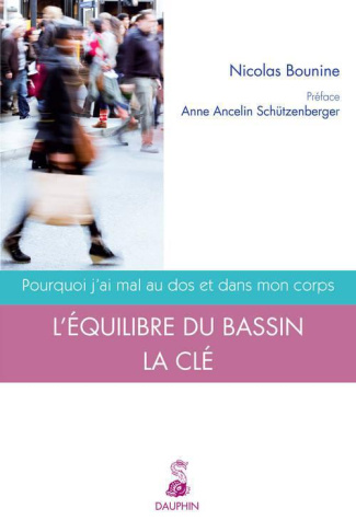 bounine-nicolas-3b-ancelin-schutzenberger-anne-pourquoi-j-ai-mal-au-dos-et-dans-mon-corps-l-equilibre-du-bassin-la-cle_0
