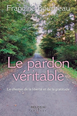 bourbeau-francine-le-pardon-veritable-le-chemin-de-la-liberte-et-de-la-gratitude_0
