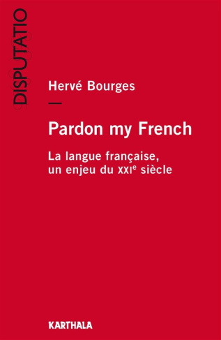 bourges-herve-pardon-my-french-la-langue-francaise-un-enjeu-du-xxie-siecle_0