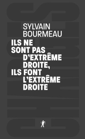 bourmeau-sylvain-ils-ne-sont-pas-d-extreme-droite-ils-font-l-extreme-droite_0