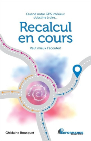 bousquet-ghislaine-recalcul-en-cours-quand-notre-gps-interieur-s-obstine-a-dire-vaut-mieux-l-ecouter_0