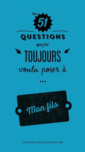 bovier-lapierre-jeanne-les-51-questions-que-j-ai-toujours-voulu-poser-a-mon-fils_0