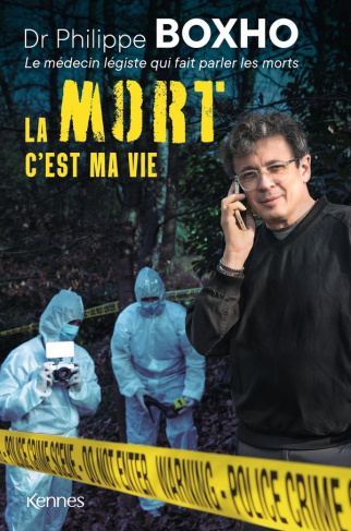 boxho-philippe-la-mort-c-est-ma-vie-dr-philippe-boxho-le-medecin-legiste-qui-fait-parler-les-morts_0