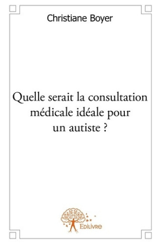 boyer-christiane-quelle-serait-la-consultation-medicale-ideale-pour-un-autiste_0