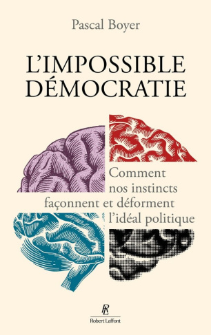 boyer-pascal-l-impossible-democratie-comment-nos-instincts-faconnent-et-deforment-l-ideal-politique_0