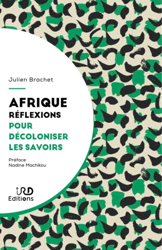 brachet-julien-afrique-reflexions-pour-decoloniser-les-savoirs_0