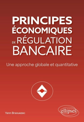 braouezec-yann-principes-economiques-de-regulation-bancaire-une-approche-globale-et-quantitative_0