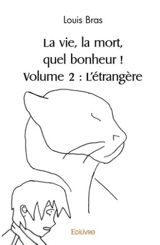 bras-louis-la-vie-la-mort-quel-bonheur-tome-2-l-etrangere_0
