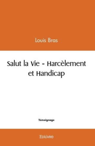 bras-louis-salut-la-vie-harcelement-et-handicap_0