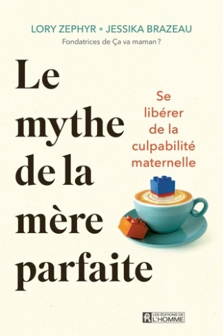 brazeau-jessika-zephyr-lory-le-mythe-de-la-mere-parfaite-se-liberer-de-la-culpabilite-maternelle_0