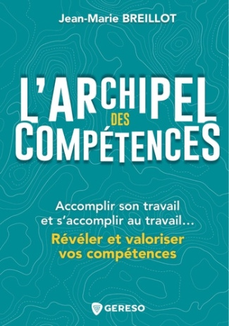 breillot-jean-marie-l-archipel-des-competences-accomplir-son-travail-et-s-accomplir-au-travail_0