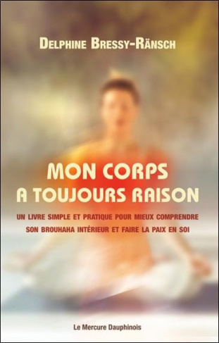 bressy-ransch-delphine-mon-corps-a-toujours-raison-un-livre-simple-et-pratique-pour-mieux-comprendre-son-brouhaha-interieu_0