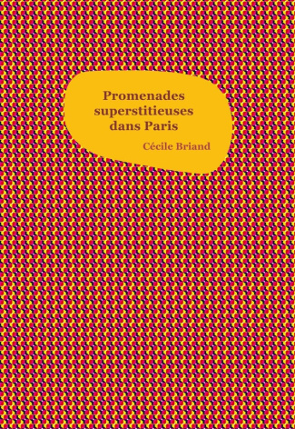 briand-cecile-promenades-superstitieuses-dans-paris_0