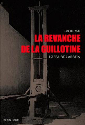 briand-luc-la-revanche-de-la-guillotine-l-affaire-carrein_0