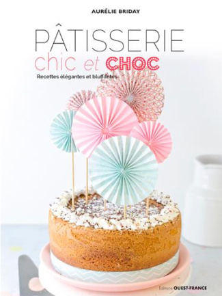 briday-aurelie-patisserie-chic-et-choc-recettes-elegantes-et-bluffantes_0