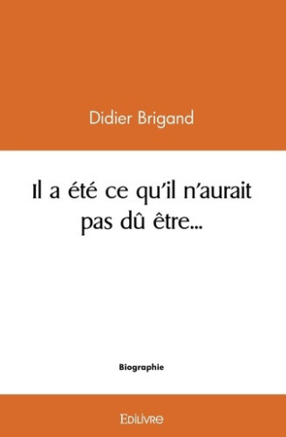 brigand-didier-il-a-ete-ce-qu-il-n-aurait-pas-du-etre_0
