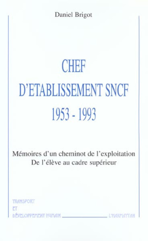 brigot-daniel-chef-d-etablisement-sncf-1953-1993-memoires-d-un-cheminot-de-l-exploitation-de-l-eleve-au-cadre-s_0