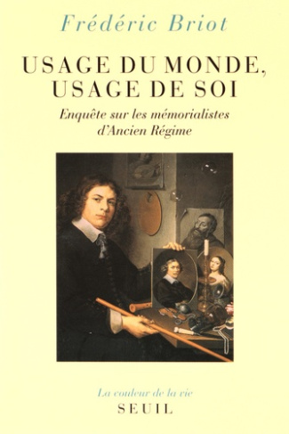 briot-frederic-usage-du-monde-usage-de-soi-enquete-sur-les-memorialistes-d-ancien-regime_0