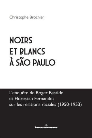brochier-christophe-noirs-et-blancs-a-s-o-paulo-l-enquete-de-roger-bastide-et-florestan-fernandes-sur-les-relations-rac_0