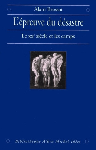 brossat-alain-l-epreuve-du-desastre-le-xxe-siecle-et-les-camps_0