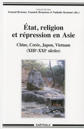 brotons-arnaud-bruneton-yannick-kouame-nathali-etat-religion-et-repression-en-asie-chine-coree-japon-vietnam-xiiie-xxie-siecles_0