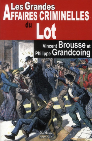 brousse-vincent-grandcoing-philippe-les-grandes-affaires-criminelles-du-lot_0
