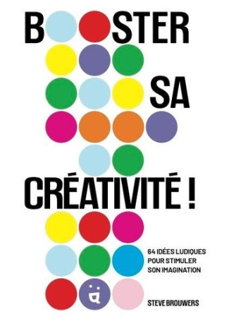 brouwers-steve-booster-sa-creativite-64-idees-amusantes-pour-stimuler-son-imagination_0