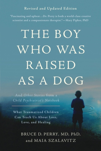 bruce-d-perry-maia-szalavitz-the-boy-who-was-raised-as-a-dog_0