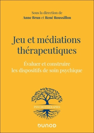 brun-anne-roussillon-rene-jeu-et-mediations-therapeutiques-evaluer-et-construire-les-dispositifs-de-soin-psychiques_0