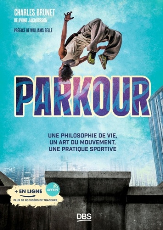 brunet-charles-parkour-une-philosophie-de-vie-un-art-du-mouvement-et-une-pratique-sportive_0