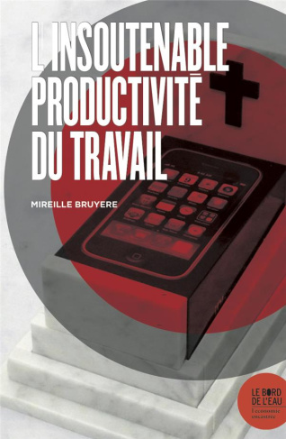 bruyere-mireille-l-insoutenable-productivite-du-travail_0