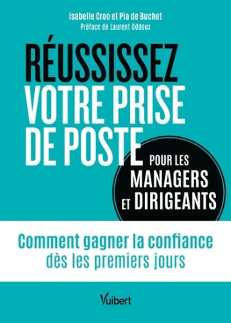 buchet-pia-croo-isabelle-managers-reussissez-votre-prise-de-poste-le-guide-pour-gagner-la-confiance-des-les-premiers-jours_0