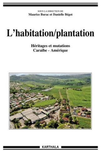 burac-maurice-begot-danielle-l-habitation-plantation-heritages-et-mutations-caraibe-amerique_0