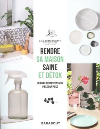 butterworth-lisa-3b-stoltz-julia-3b-levaux-anne-clai-rendre-sa-maison-saine-et-detox-un-guide-ecologique-et-durable-piece-par-piece_0