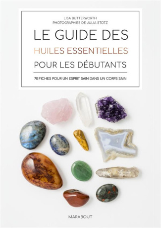 butterworth-lisa-3b-stotz-julia-3b-bermond-gettle-vi-le-guide-des-huiles-essentielles-pour-les-debutants-70-fiches-pour-un-esprit-sain-dans-un-corps-sai_0