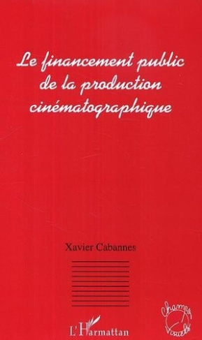 cabannes-xavier-le-financement-public-de-la-production-cinematognaphique_0