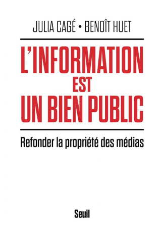 cage-julia-3b-huet-benoit-l-information-est-un-bien-public-refonder-la-propriete-des-medias_0