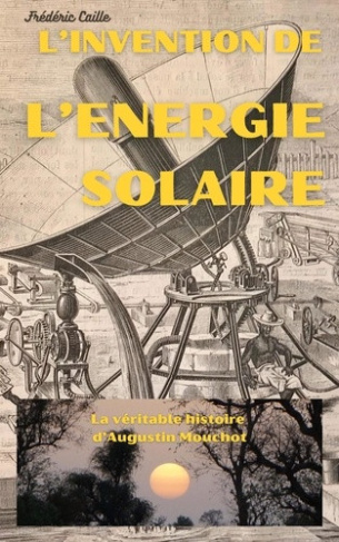 caille-frederic-lincot-daniel-l-invention-de-l-energie-solaire-la-veritable-histoire-d-augustin-mouchot_0