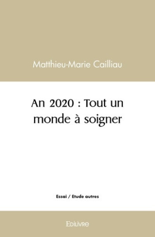 cailliau-matthieu-francois-an-2020-tout-un-monde-a-soigner_0