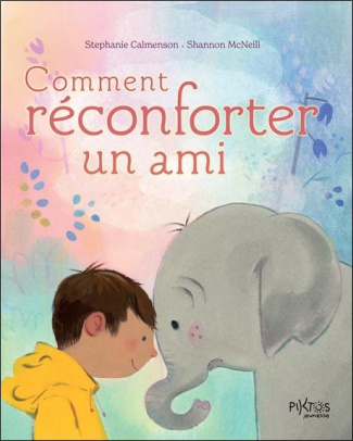 calmenson-stephanie-mcneill-shannon-comment-reconforter-un-ami_0